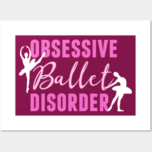 Funny Obsessive Ballet Disorder Posters and Art
